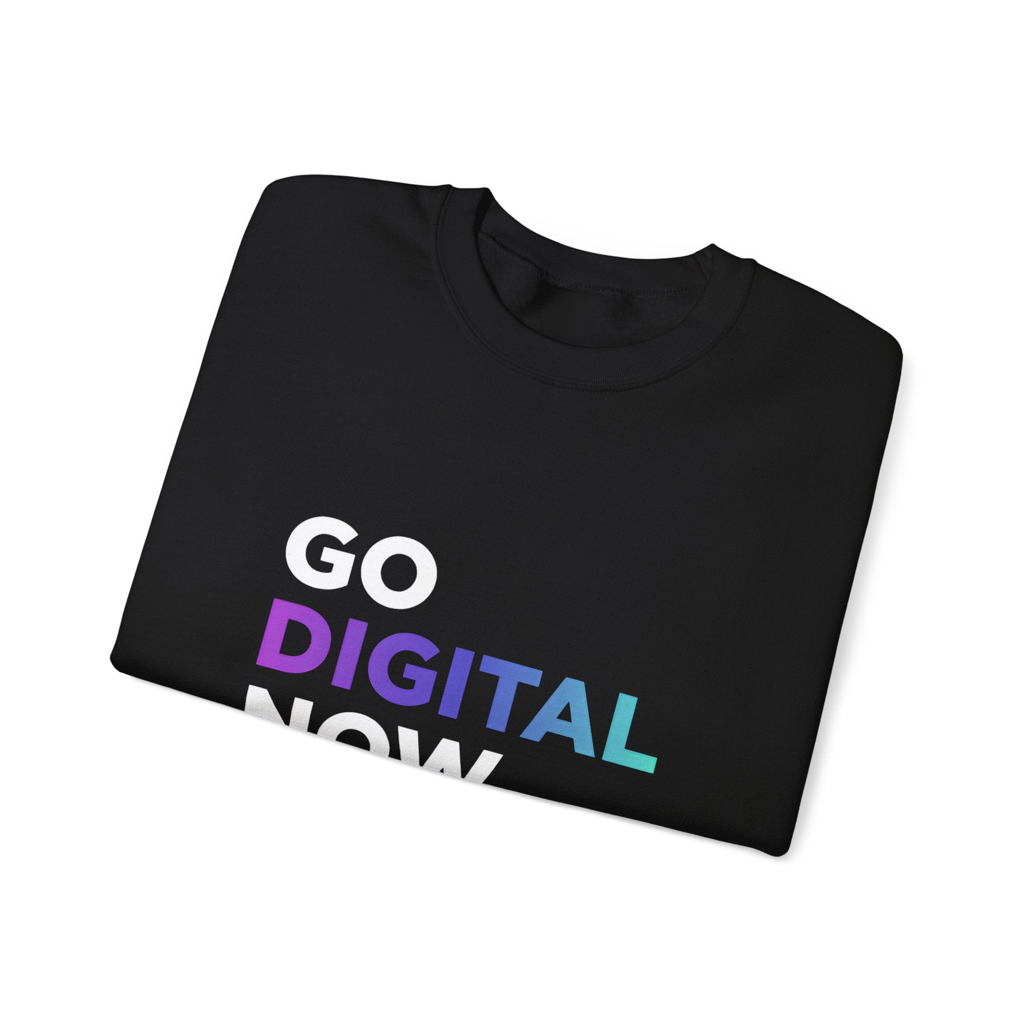 Go Digital Now Crewneck Sweatshirt — Tech-Inspired Graphic Pullover for Digital Creators